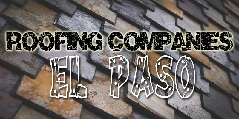 Best Roofing Companies El Paso