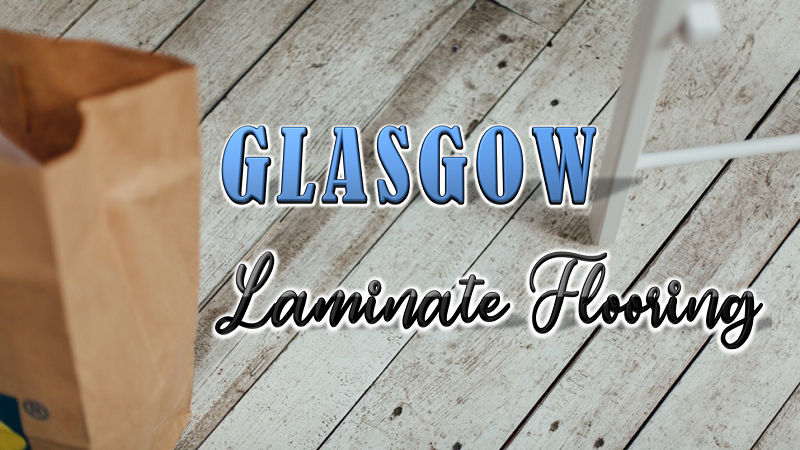 Best Laminate Flooring Glasgow