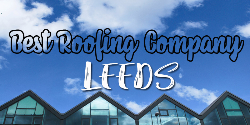Best Roofing Companies Leeds