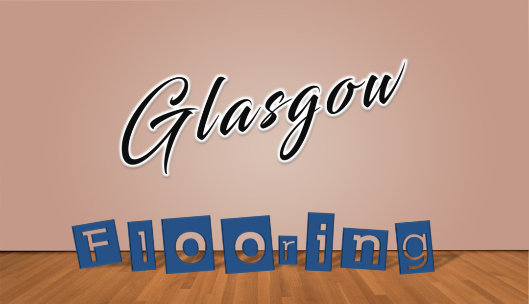 Best Flooring Glasgow
