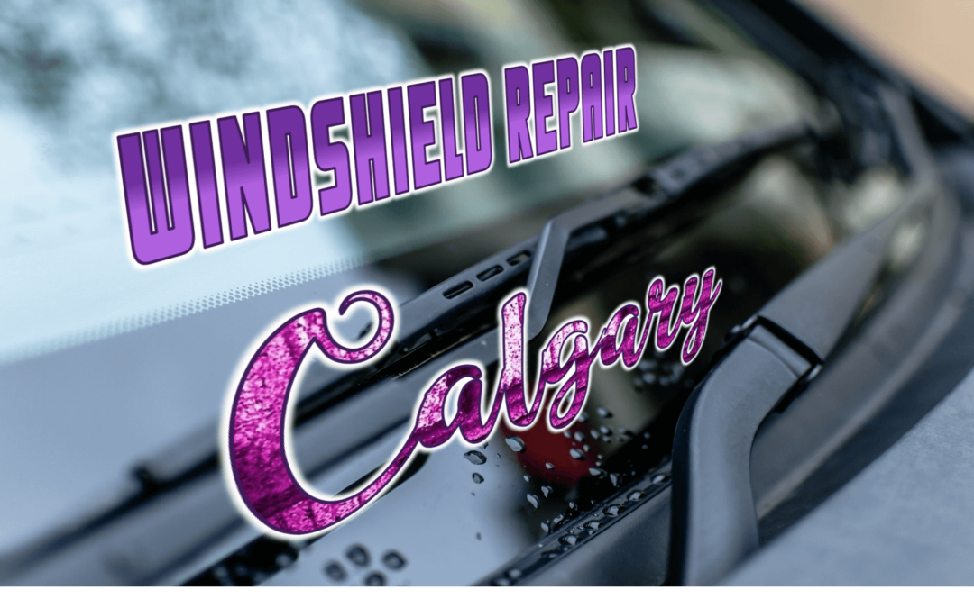 Best Windshield Repair Calgary