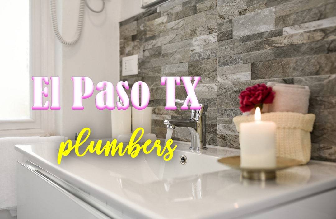 Best Plumbers El Paso TX