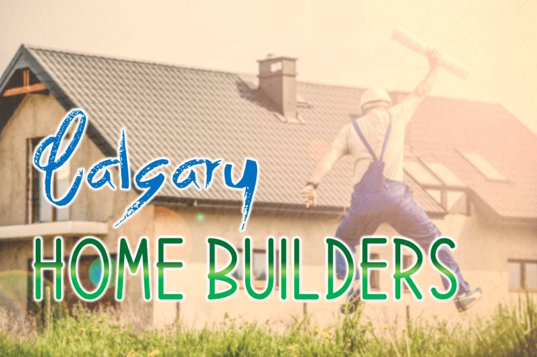 Best Home Builders Calgary