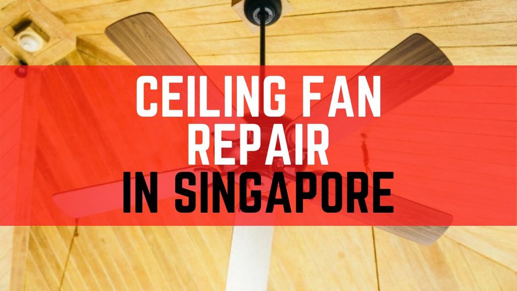 Best Ceiling Fan Repair in Singapore