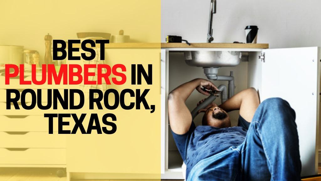 Best Plumbers in Round Rock, Texas