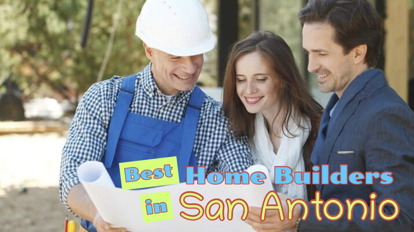 best home builders in san antonio