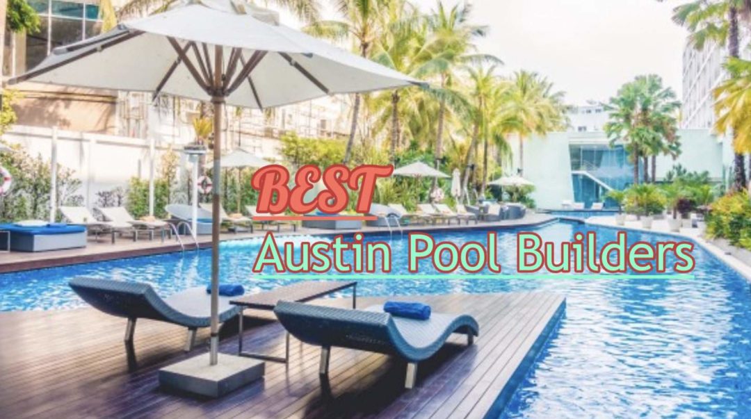 Best Austin Pool Builders