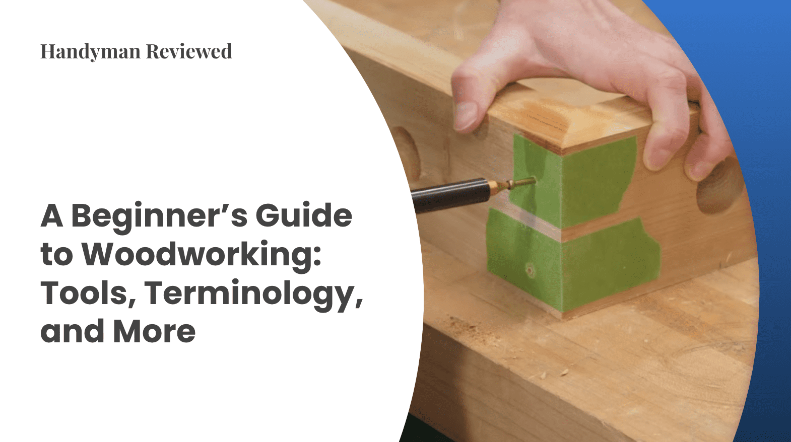 A Beginner's Guide to Woodworking: Tools, Terminology, & More [2026 ]