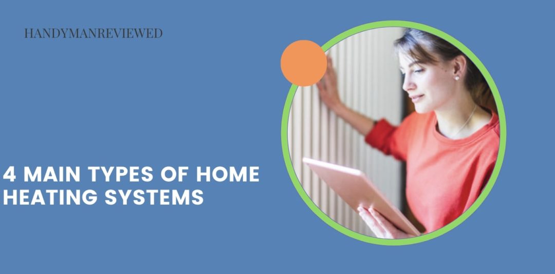 4 Main Types of Home Heating Systems