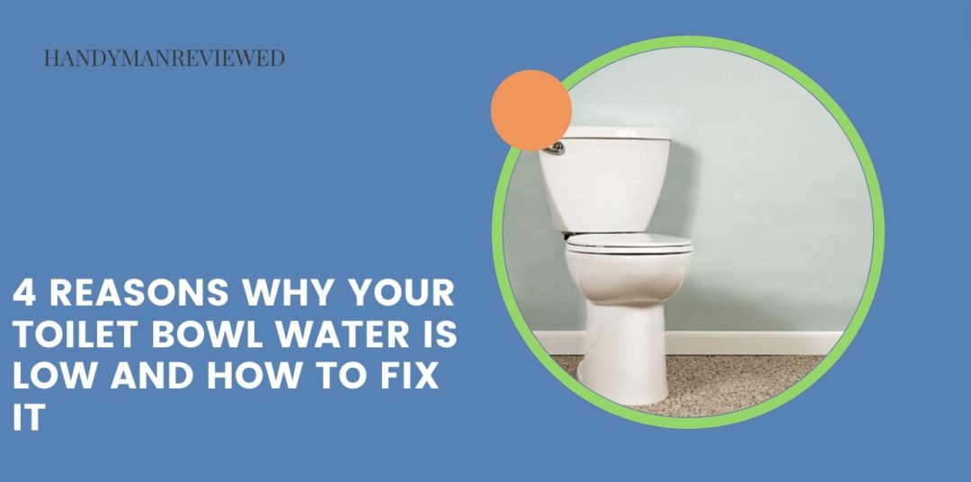 4 Reasons Why Your Toilet Bowl Water Is Low and How to Fix It