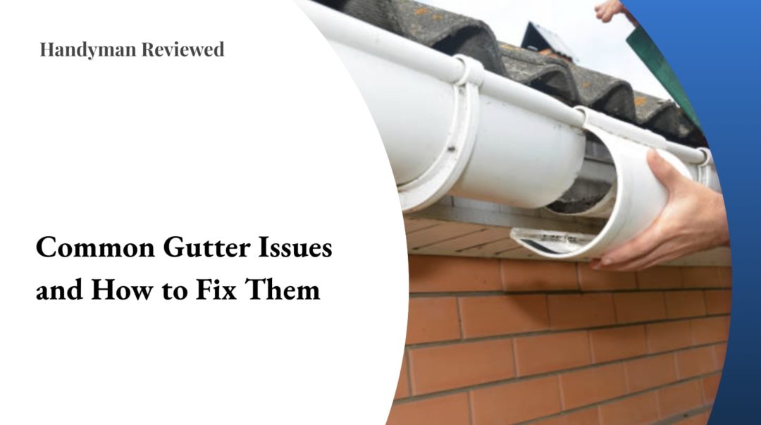 Common Gutter Issues and How to Fix Them