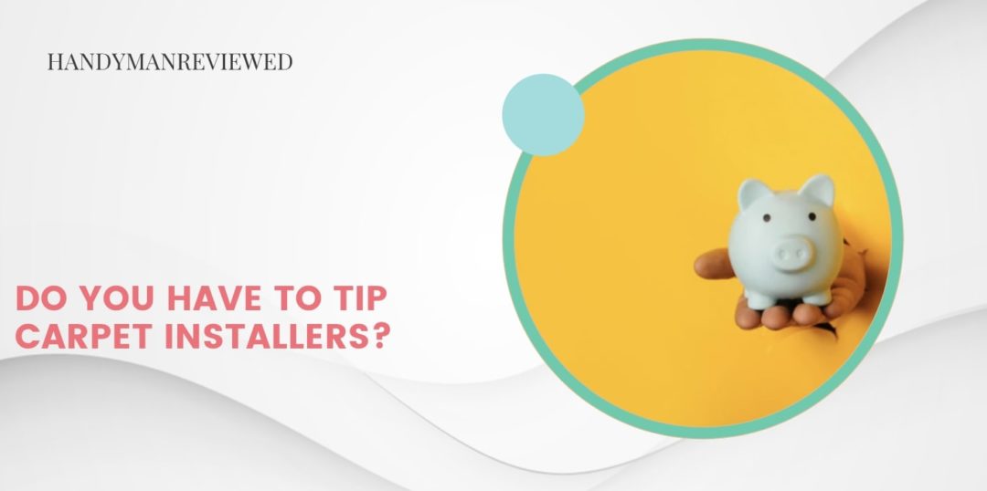 Do you have to tip carpet installers