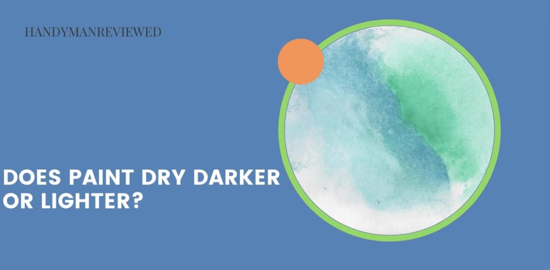 Does paint dry darker or lighter