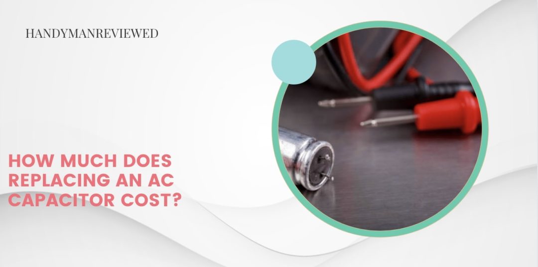 How much does replacing an AC capacitor cost