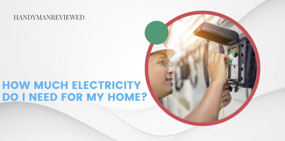 How much electricity do I need for my home
