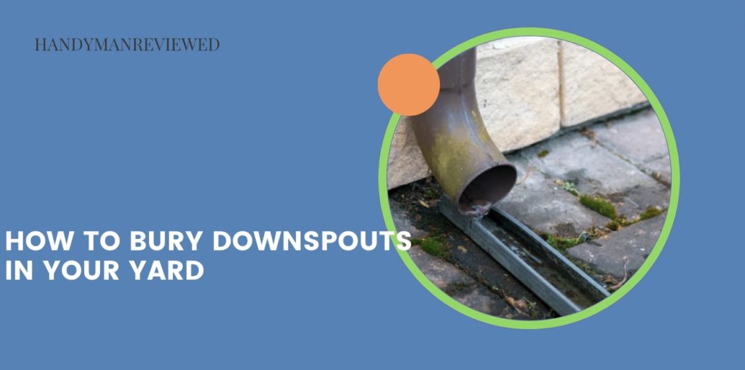 How to Bury Downspouts in Your Yard