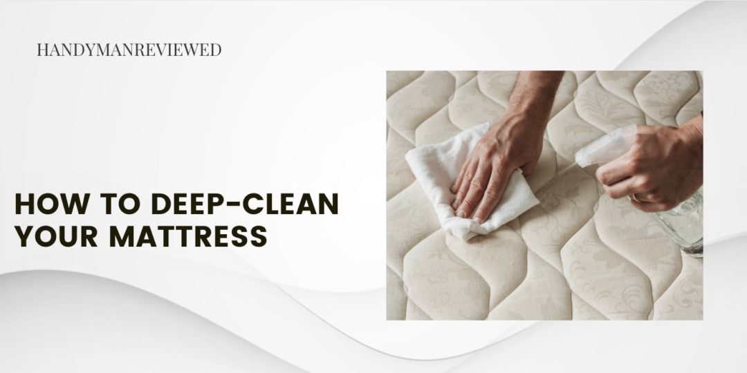 How to Deep-Clean Your Mattress