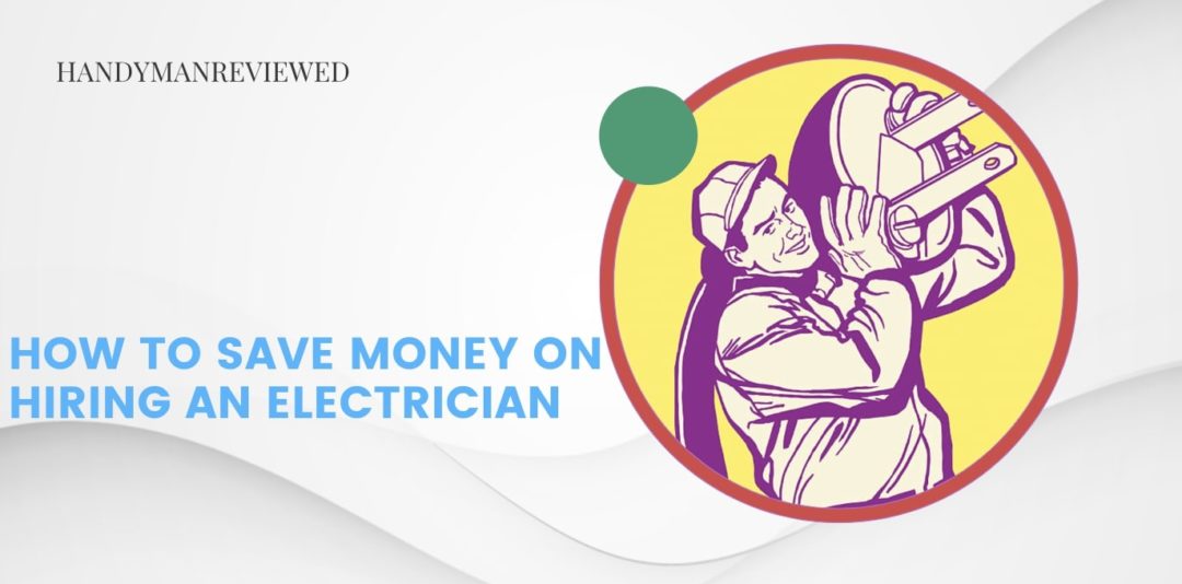 How to Save Money on Hiring an Electrician