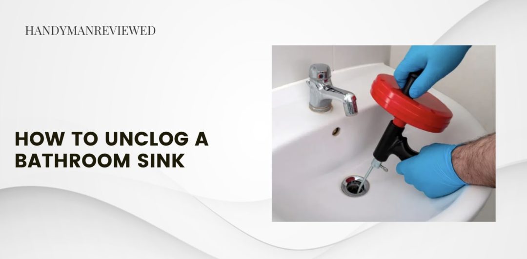 How to Unclog a Bathroom Sink