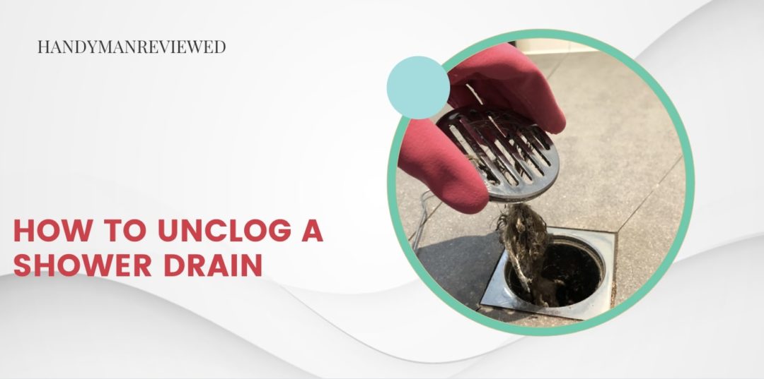How to Unclog a Shower Drain