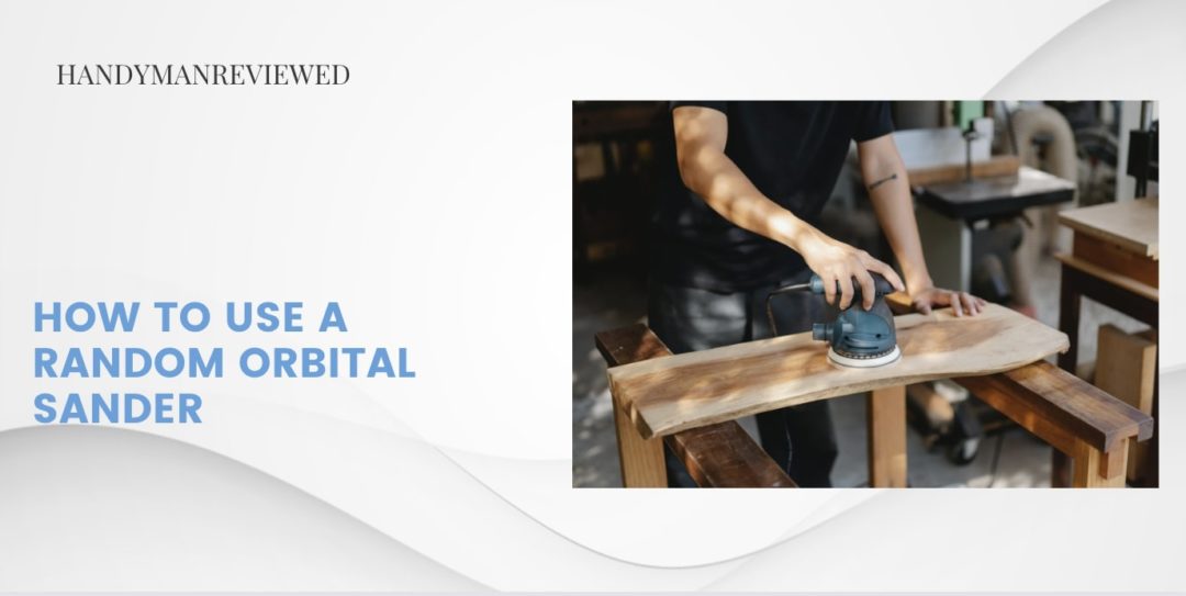 How to Use a Random Orbital Sander