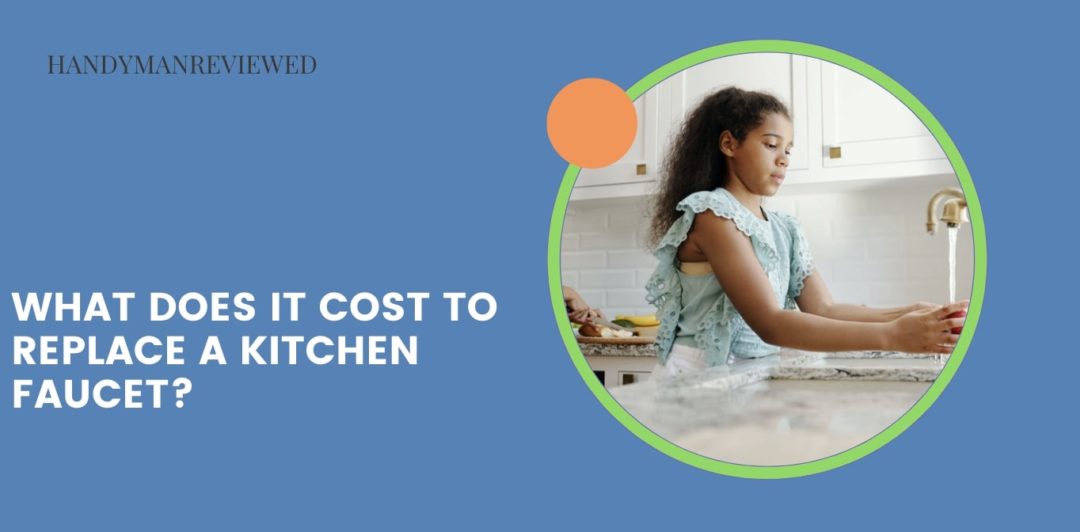 What does it cost to replace a kitchen faucet