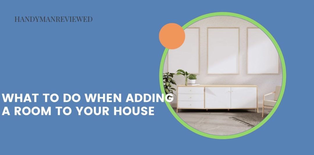 What to Do When Adding a Room to Your House