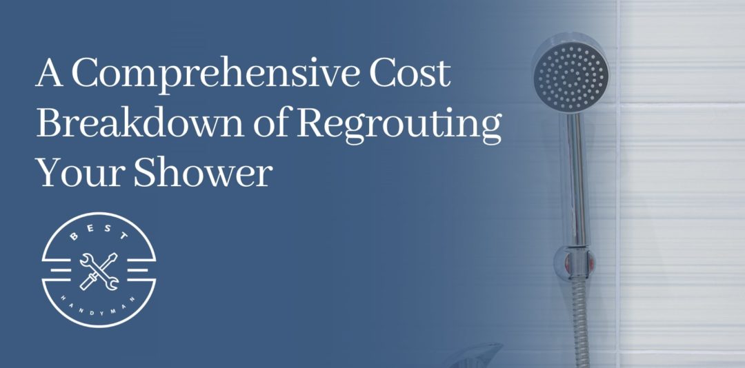 A Comprehensive Cost Breakdown of Regrouting Your Shower