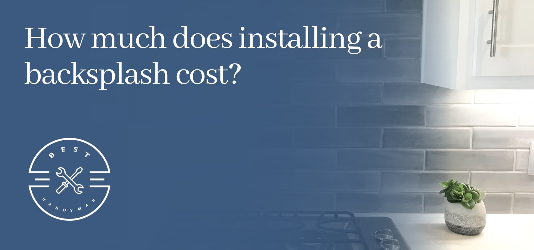 How much does installing a backsplash cost? [2026]