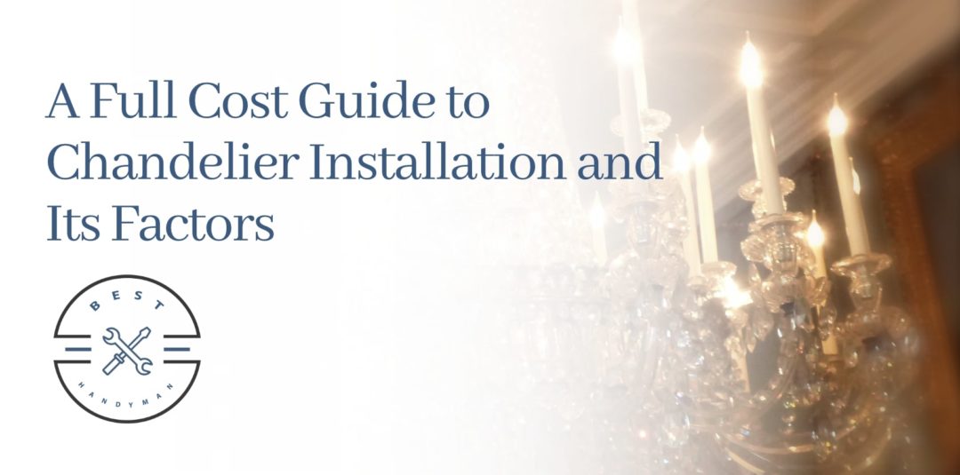 A Full Cost Guide to Chandelier Installation